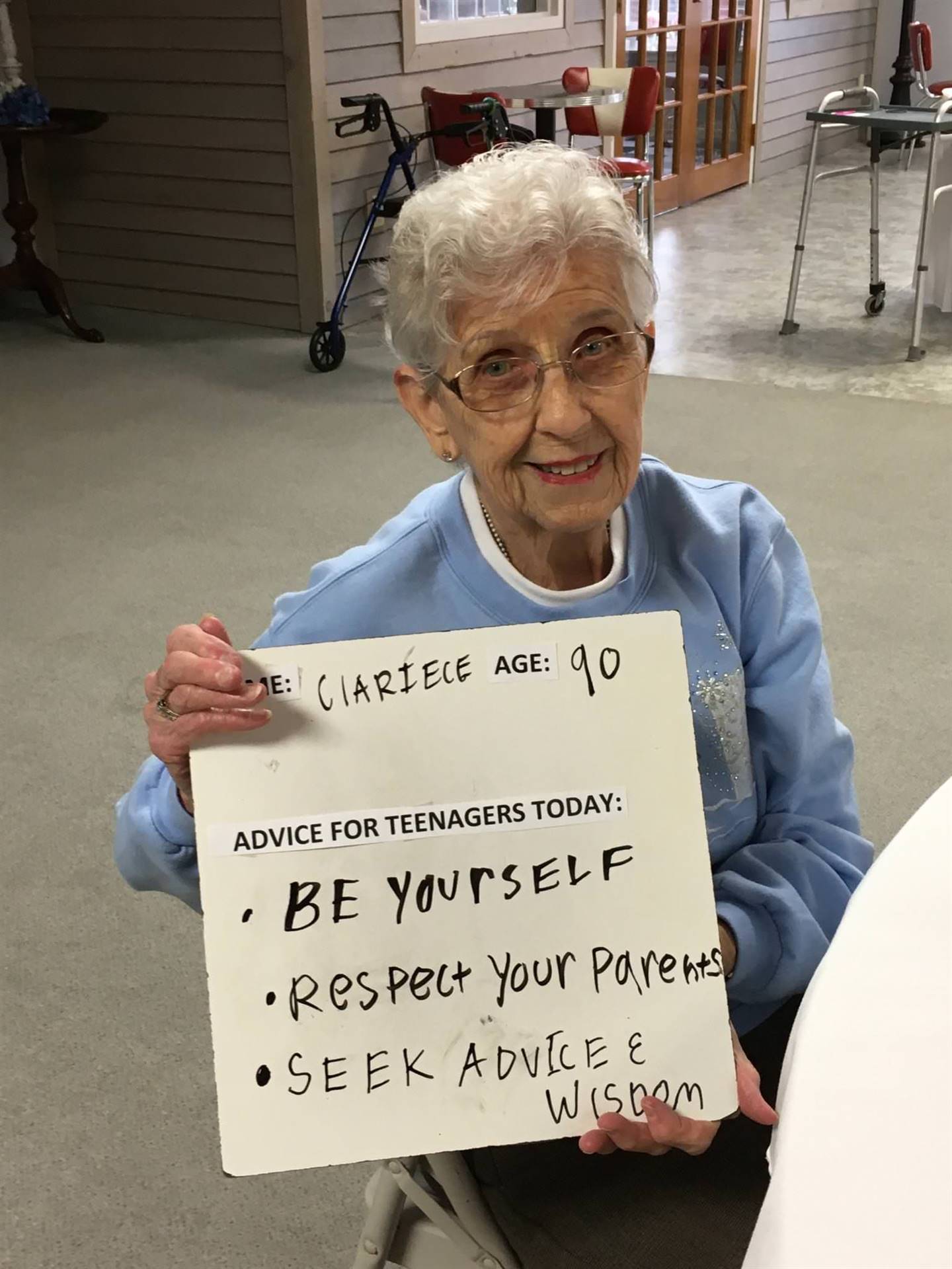 Be yourself, respect your parents, and seek advice & wisdom. - Ms. Clariece, 90 yrs young